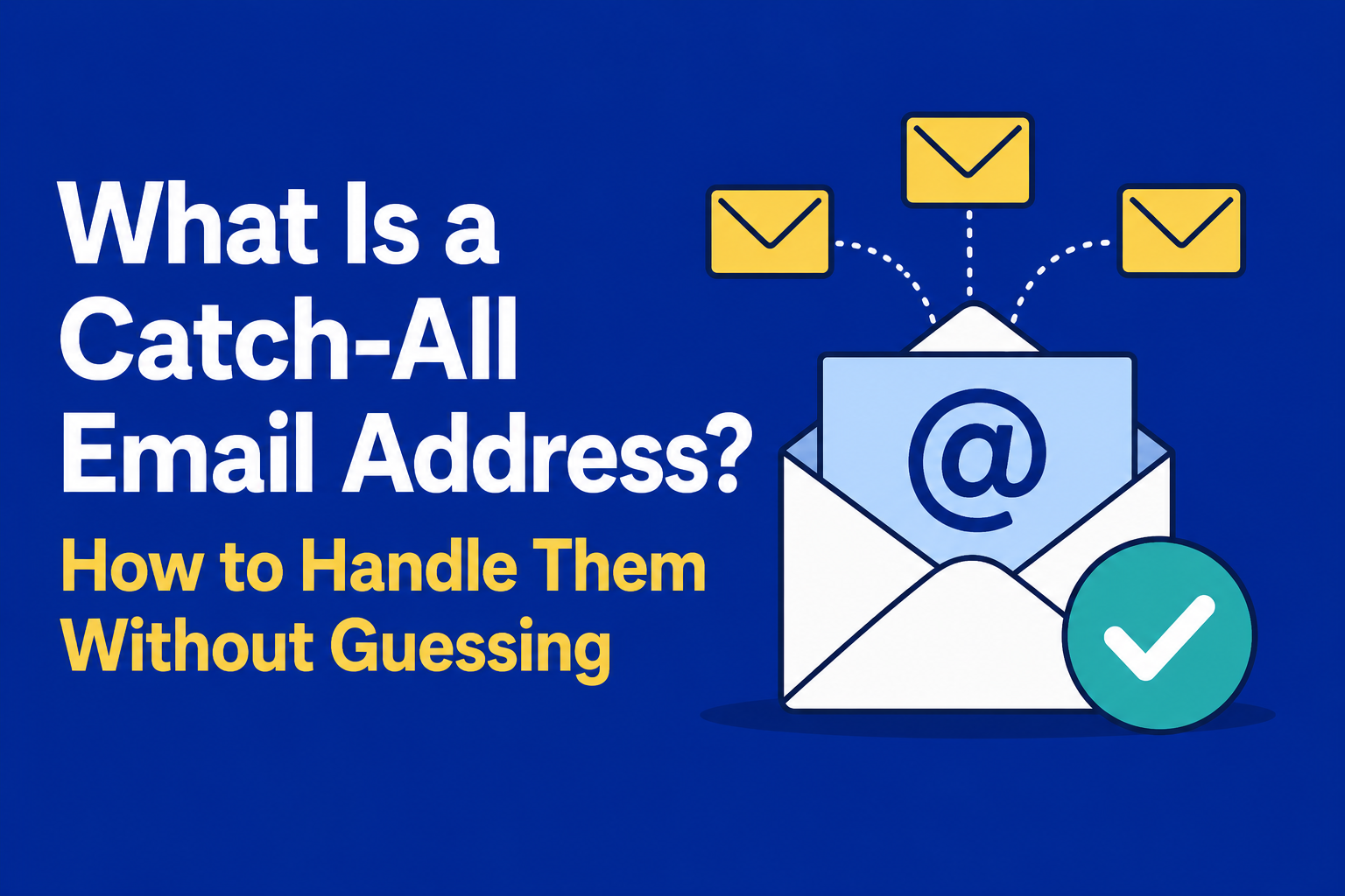 What Is a Catch-All Email Address? How to Handle Them Without Guessing